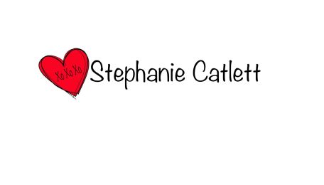 Xo Xo Xo Stephanie Catlett